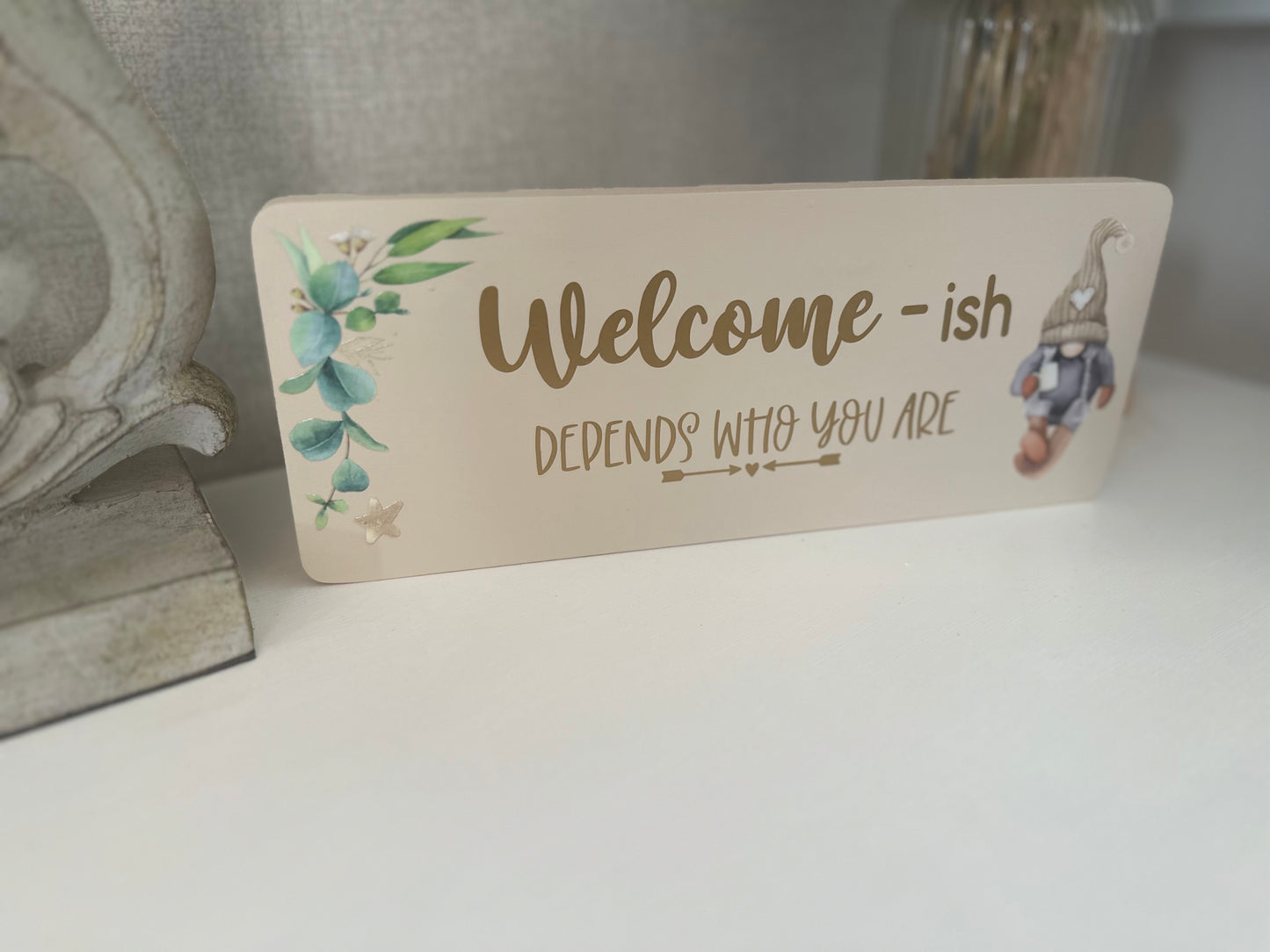 Welcome-ish Depends Who You Are Neutral Gonk Sign