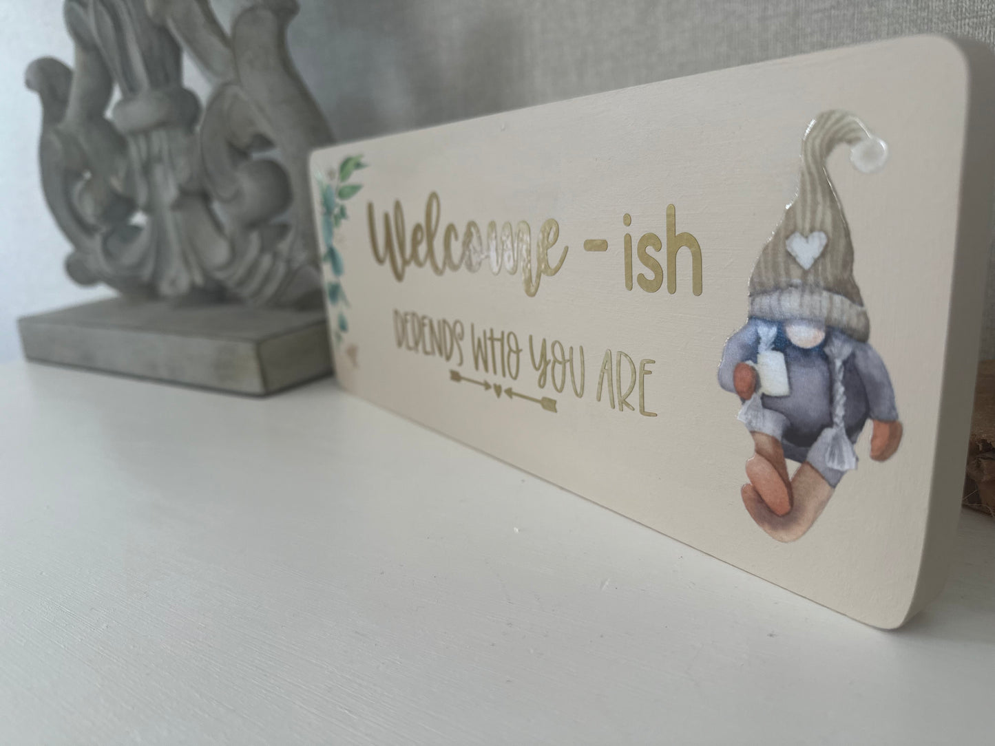 Welcome-ish Depends Who You Are Neutral Gonk Sign