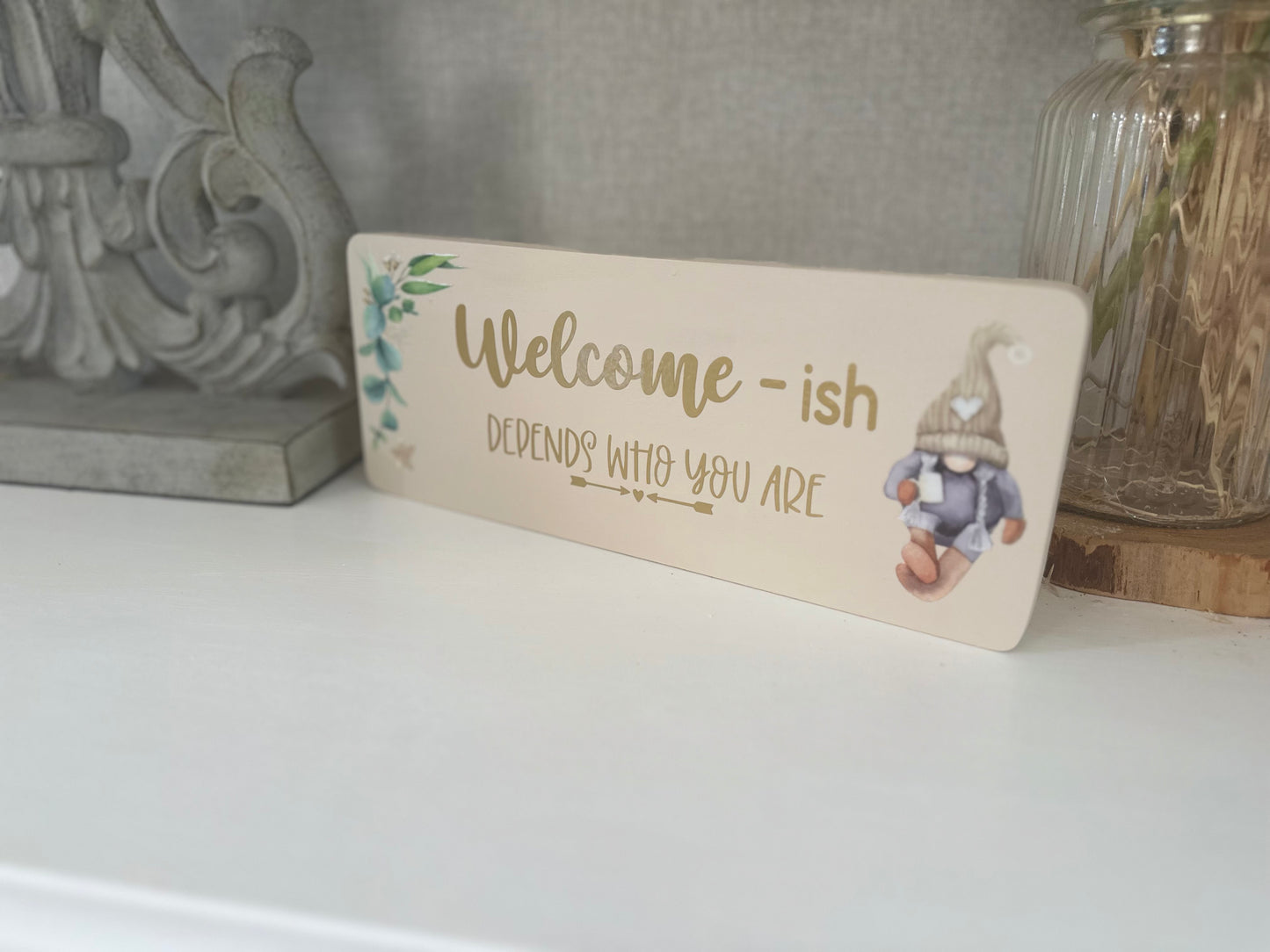 Welcome-ish Depends Who You Are Neutral Gonk Sign