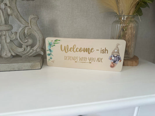 Welcome-ish Depends Who You Are Neutral Gonk Sign