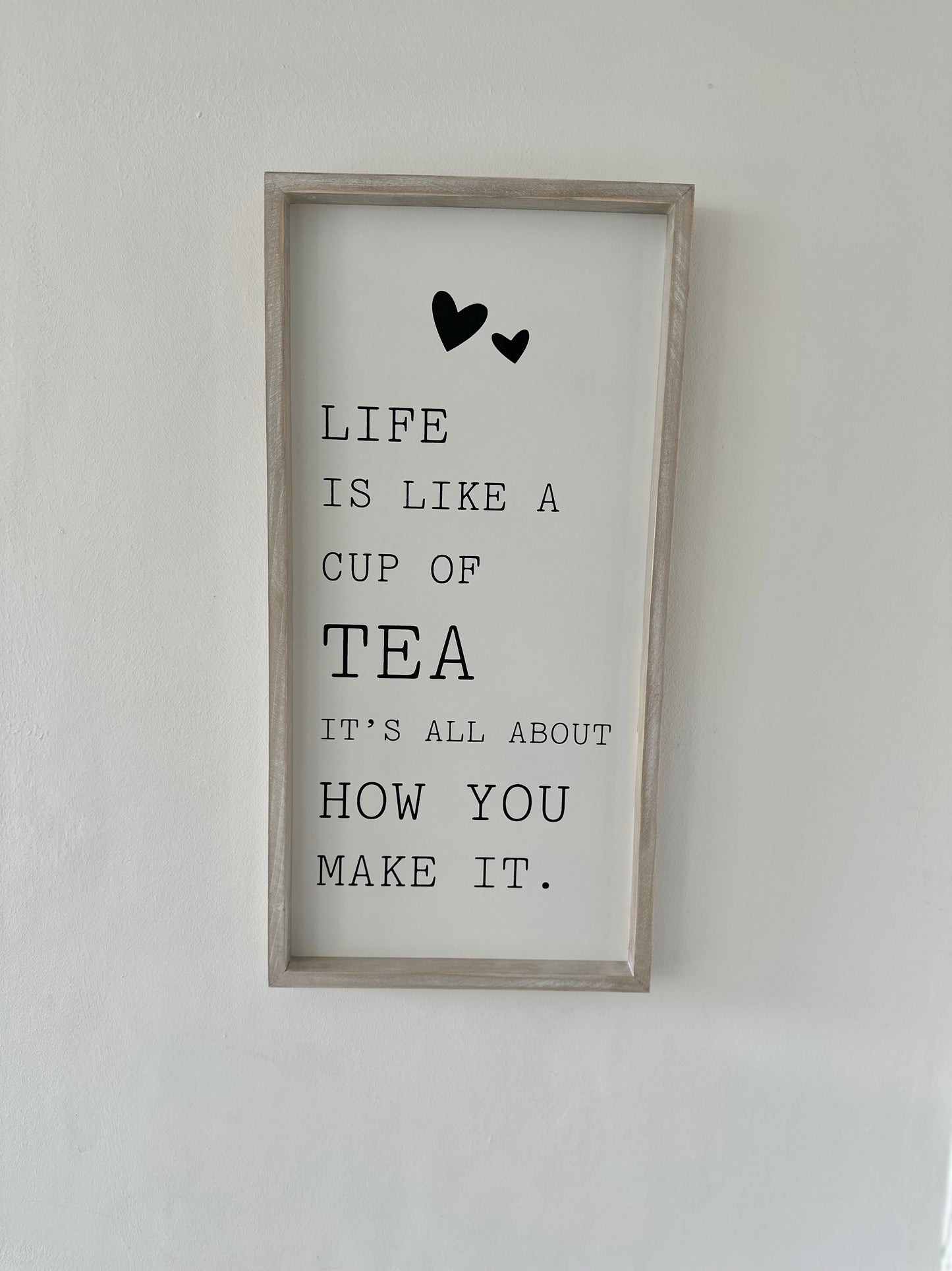 Life is like a cup of tea, it’s all about how you make it.