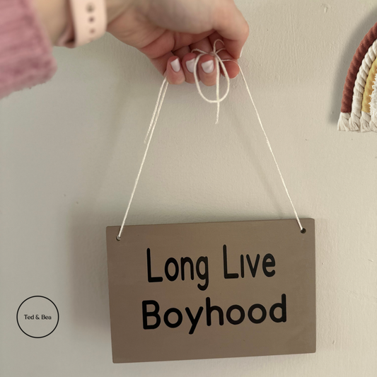 Long Live Boyhood Wooden Plaque Sign