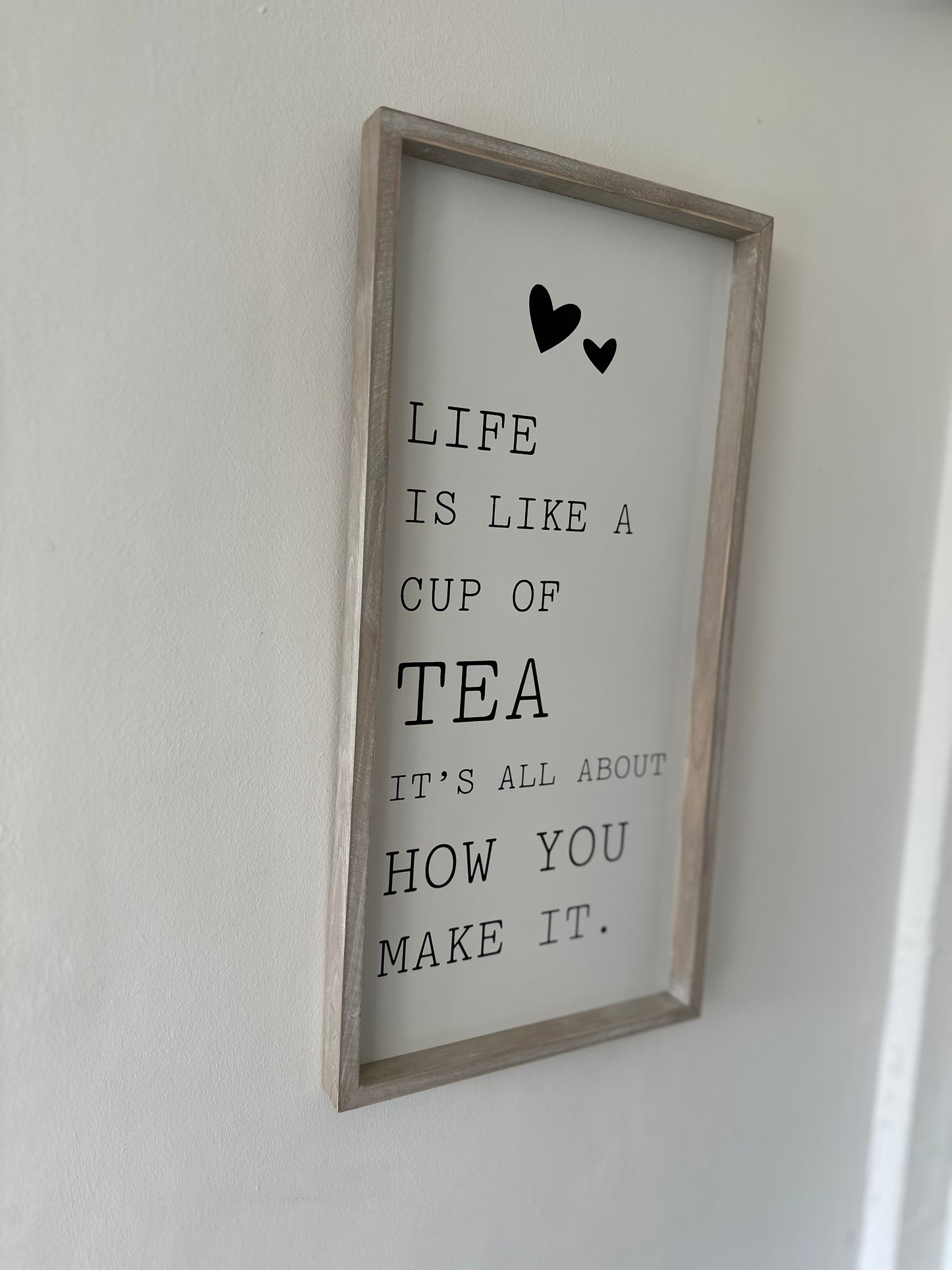 Life is like a cup of tea, it’s all about how you make it.