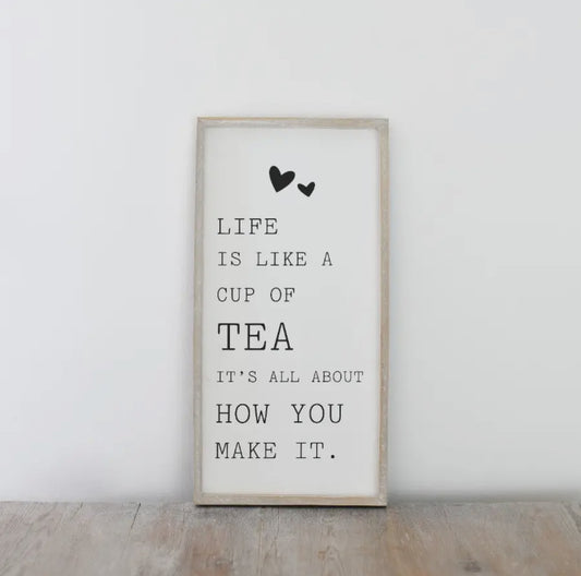 Life is like a cup of tea, it’s all about how you make it.