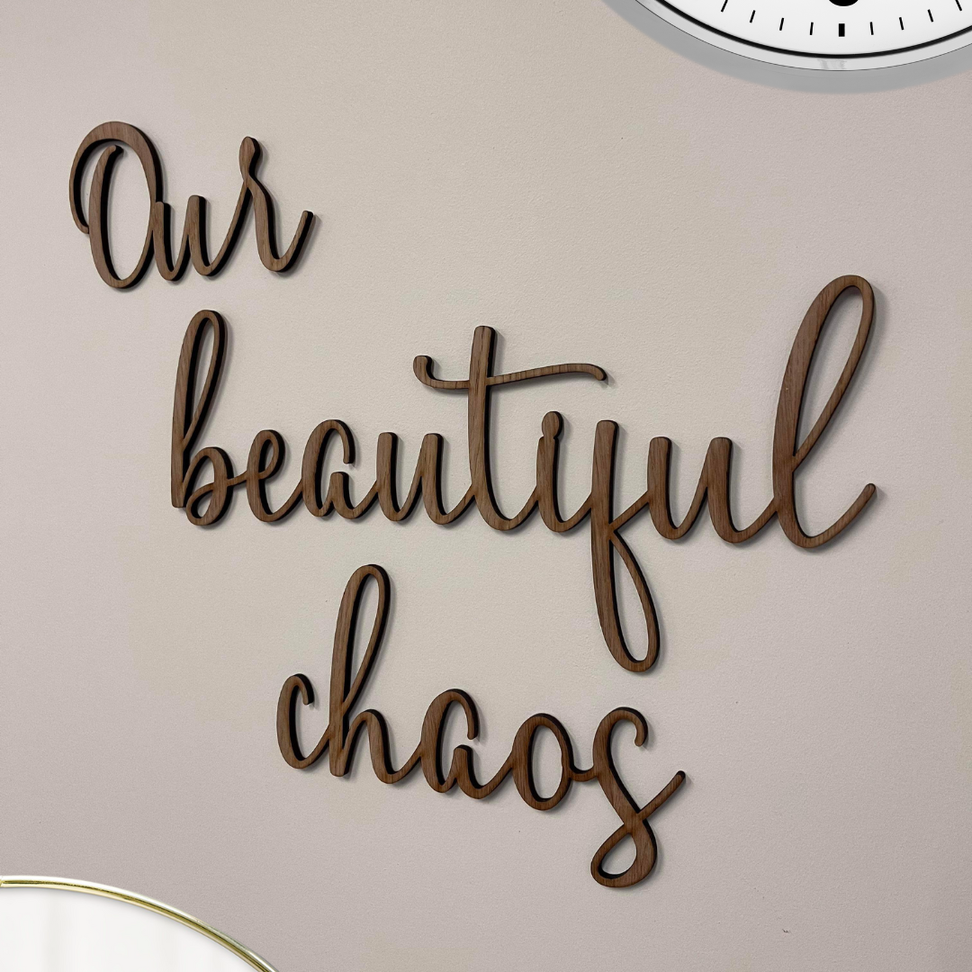 Our Beautiful Chaos Oak Veneer Wall Wording